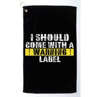 Funny Warning Label I Should Come With A Warning Label Golf Towel