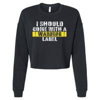 Funny Warning Label I Should Come With A Warning Label Cropped Pullover Crew