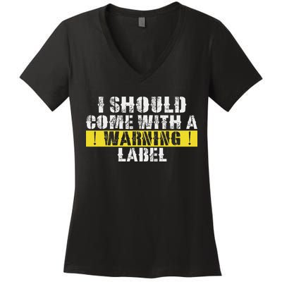 Funny Warning Label I Should Come With A Warning Label Women's V-Neck T-Shirt