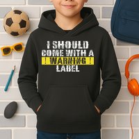 Funny Warning Label I Should Come With A Warning Label Kids Hoodie