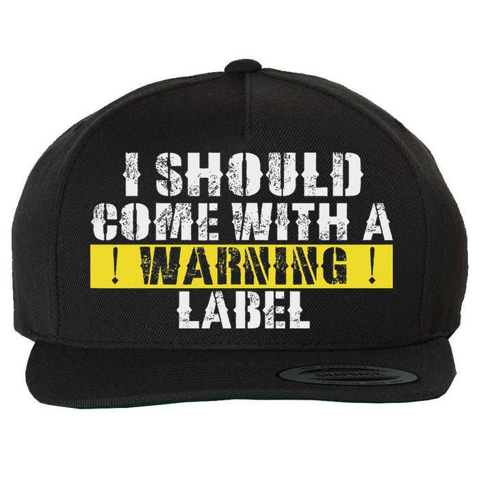 Funny Warning Label I Should Come With A Warning Label Wool Snapback Cap