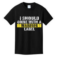 Funny Warning Label I Should Come With A Warning Label Kids T-Shirt