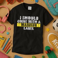 Funny Warning Label I Should Come With A Warning Label Kids T-Shirt