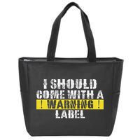 Funny Warning Label I Should Come With A Warning Label Zip Tote Bag