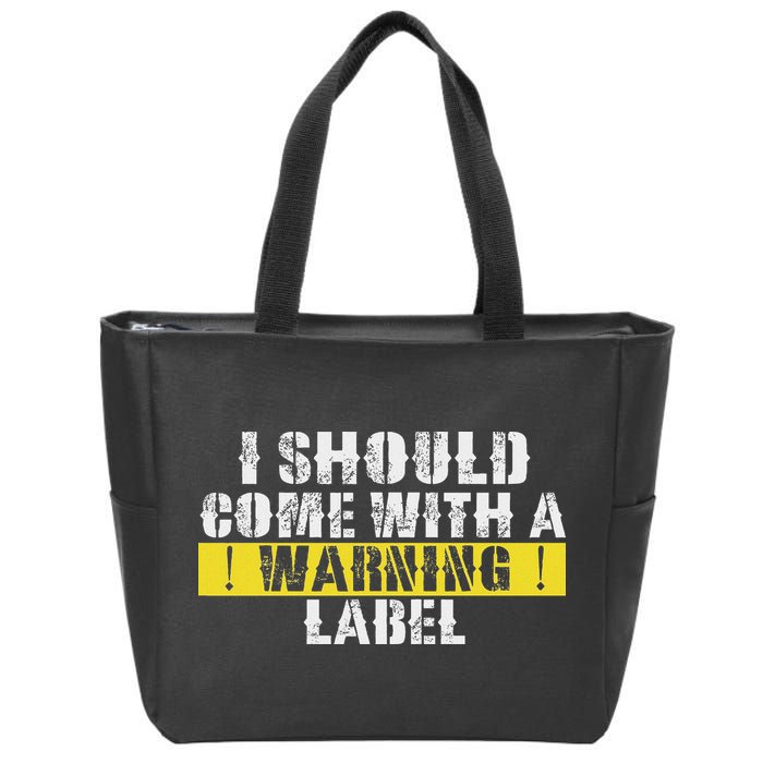 Funny Warning Label I Should Come With A Warning Label Zip Tote Bag