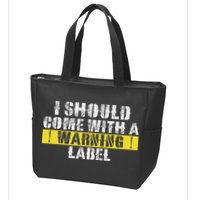 Funny Warning Label I Should Come With A Warning Label Zip Tote Bag