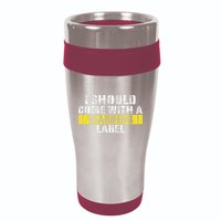 Funny Warning Label I Should Come With A Warning Label 16oz Travel Tumbler