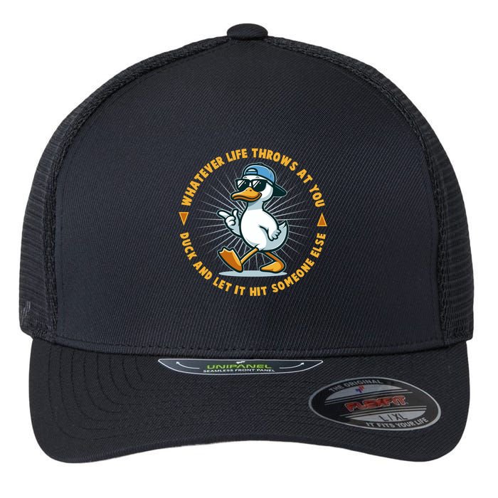Funny Whatever Life Throws At You Duck And Let Hit Someone Else  Flexfit Unipanel Trucker Cap