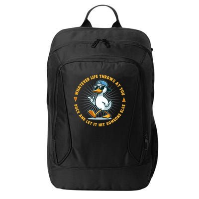 Funny Whatever Life Throws At You Duck And Let Hit Someone Else  City Backpack