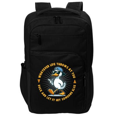 Funny Whatever Life Throws At You Duck And Let Hit Someone Else  Impact Tech Backpack