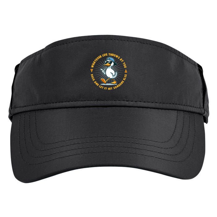 Funny Whatever Life Throws At You Duck And Let Hit Someone Else  Adult Drive Performance Visor