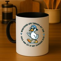 Funny Whatever Life Throws At You Duck And Let Hit Someone Else  Mug