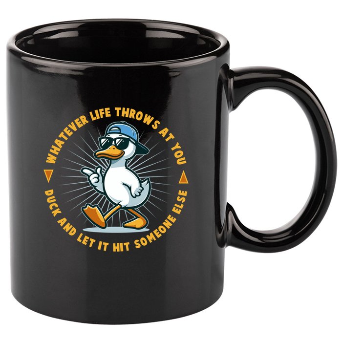 Funny Whatever Life Throws At You Duck And Let Hit Someone Else  11oz C Handle Ceramic Mug