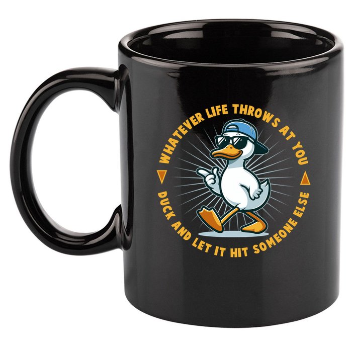 Funny Whatever Life Throws At You Duck And Let Hit Someone Else  11oz C Handle Ceramic Mug