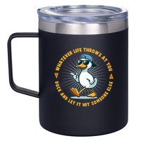 Funny Whatever Life Throws At You Duck And Let Hit Someone Else  12oz Stainless Steel Coffee Mug