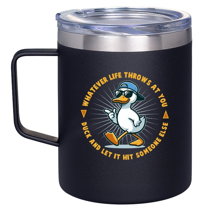 Funny Whatever Life Throws At You Duck And Let Hit Someone Else  12oz Stainless Steel Coffee Mug