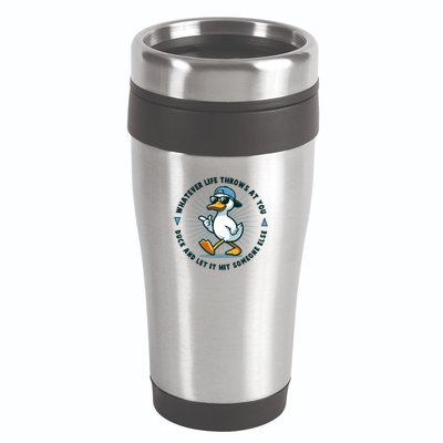 Funny Whatever Life Throws At You Duck And Let Hit Someone Else  16oz Travel Tumbler