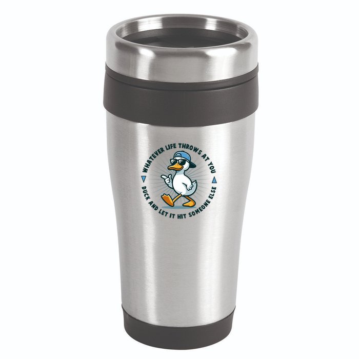 Funny Whatever Life Throws At You Duck And Let Hit Someone Else  16oz Travel Tumbler