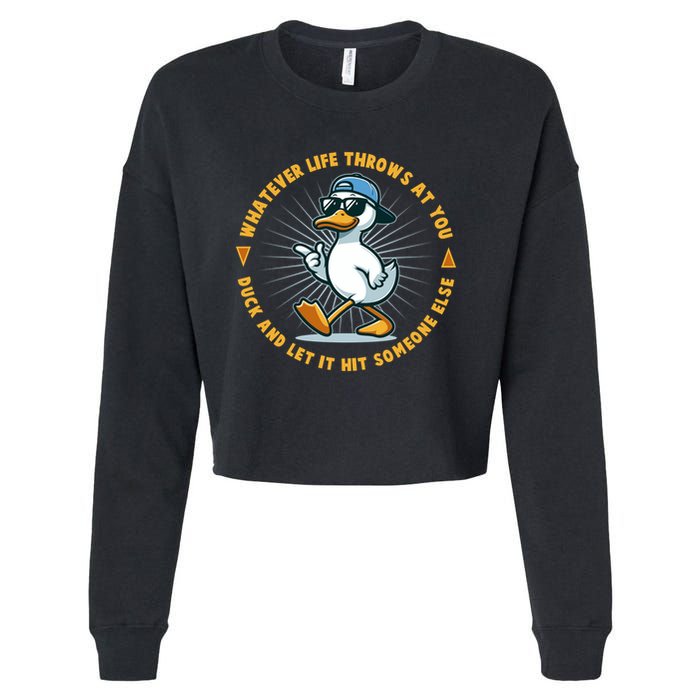 Funny Whatever Life Throws At You Duck And Let Hit Someone Else  Cropped Pullover Crew