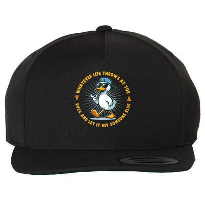 Funny Whatever Life Throws At You Duck And Let Hit Someone Else  Wool Snapback Cap