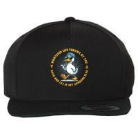 Funny Whatever Life Throws At You Duck And Let Hit Someone Else  Wool Snapback Cap