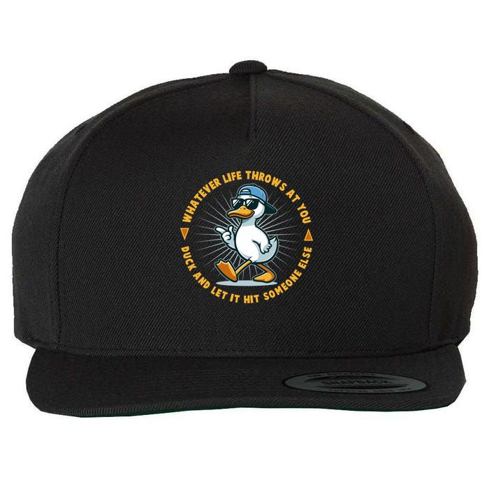 Funny Whatever Life Throws At You Duck And Let Hit Someone Else  Wool Snapback Cap