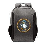 Funny Whatever Life Throws At You Duck And Let Hit Someone Else  Vector Backpack