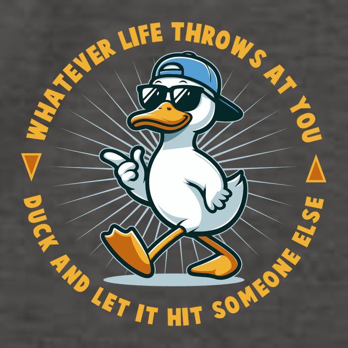 Funny Whatever Life Throws At You Duck And Let Hit Someone Else  Vector Backpack