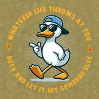 Funny Whatever Life Throws At You Duck And Let Hit Someone Else  Garment-Dyed Women's Muscle Tee
