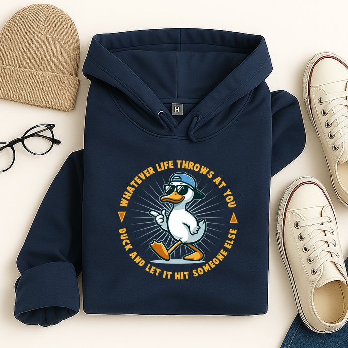 Funny Whatever Life Throws At You Duck And Let Hit Someone Else  Hoodie