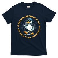 Funny Whatever Life Throws At You Duck And Let Hit Someone Else  T-Shirt