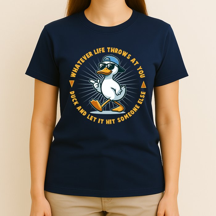 Funny Whatever Life Throws At You Duck And Let Hit Someone Else  T-Shirt
