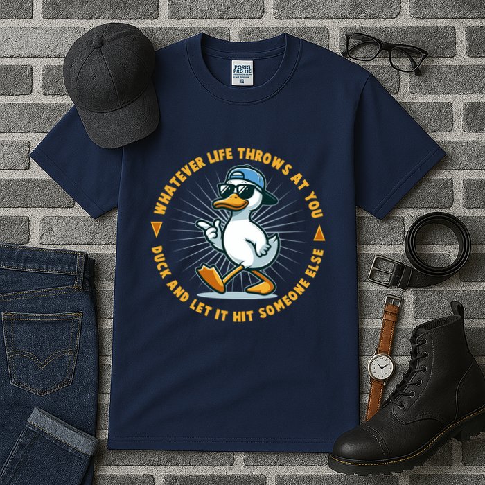 Funny Whatever Life Throws At You Duck And Let Hit Someone Else  Tall T-Shirt