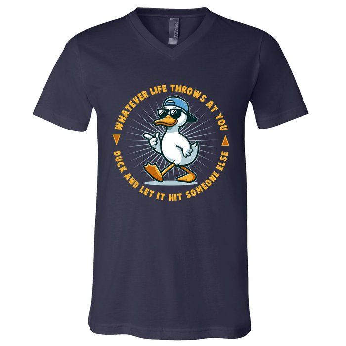Funny Whatever Life Throws At You Duck And Let Hit Someone Else  V-Neck T-Shirt