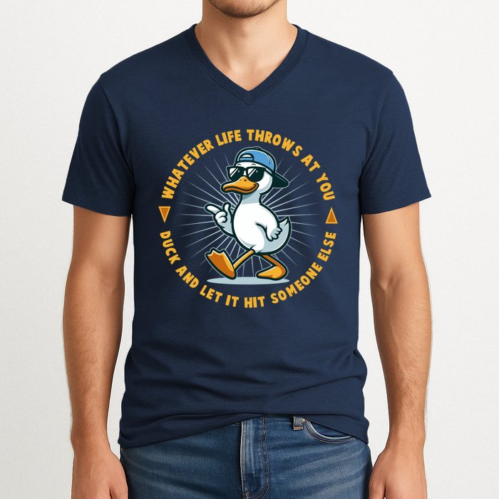 Funny Whatever Life Throws At You Duck And Let Hit Someone Else  V-Neck T-Shirt