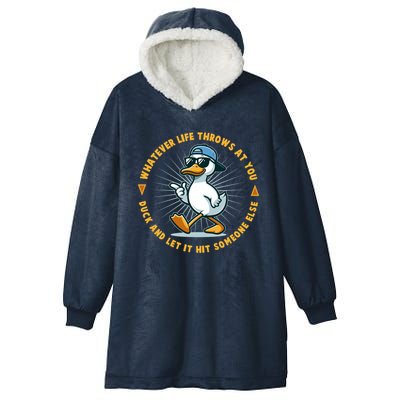 Funny Whatever Life Throws At You Duck And Let Hit Someone Else  Hooded Wearable Blanket