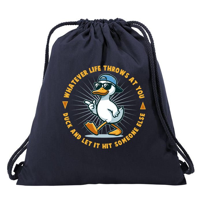 Funny Whatever Life Throws At You Duck And Let Hit Someone Else  Drawstring Bag