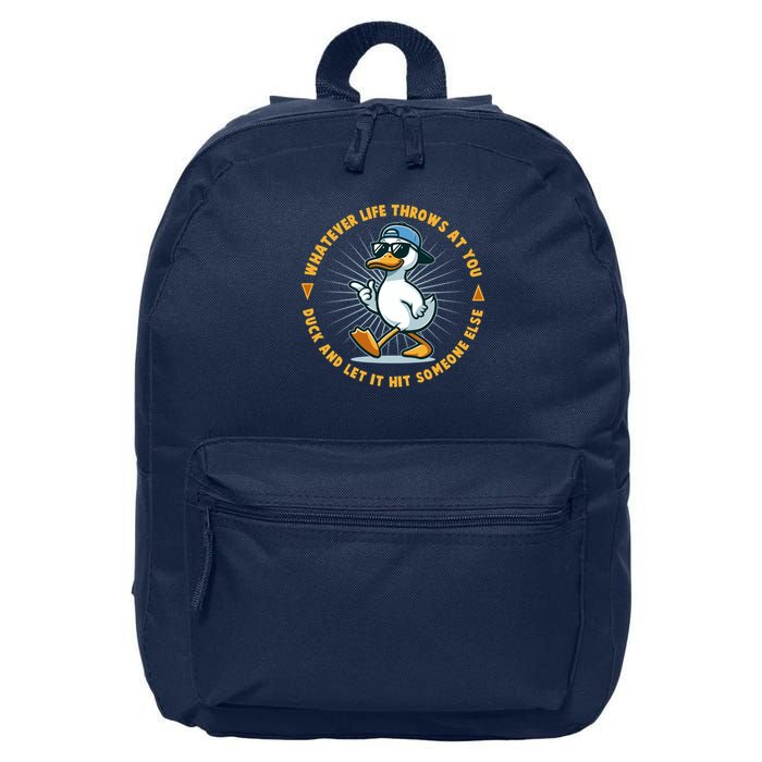 Funny Whatever Life Throws At You Duck And Let Hit Someone Else  16 in Basic Backpack