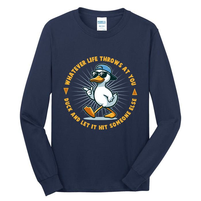 Funny Whatever Life Throws At You Duck And Let Hit Someone Else  Tall Long Sleeve T-Shirt