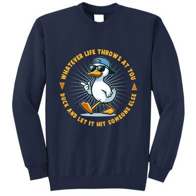 Funny Whatever Life Throws At You Duck And Let Hit Someone Else  Tall Sweatshirt