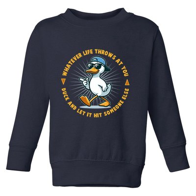 Funny Whatever Life Throws At You Duck And Let Hit Someone Else  Toddler Sweatshirt