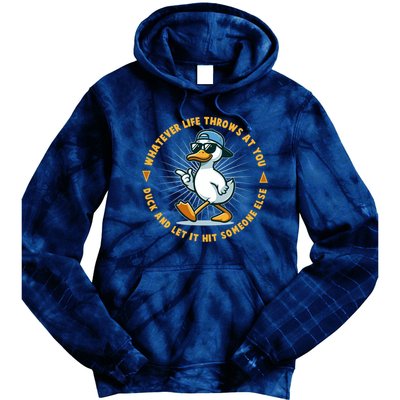 Funny Whatever Life Throws At You Duck And Let Hit Someone Else  Tie Dye Hoodie