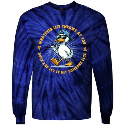 Funny Whatever Life Throws At You Duck And Let Hit Someone Else  Tie-Dye Long Sleeve Shirt