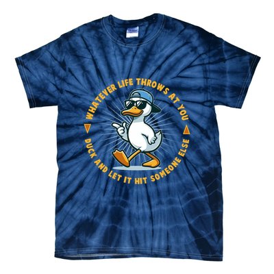 Funny Whatever Life Throws At You Duck And Let Hit Someone Else  Tie-Dye T-Shirt