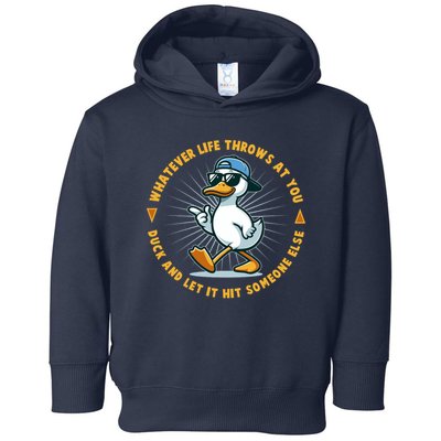 Funny Whatever Life Throws At You Duck And Let Hit Someone Else  Toddler Hoodie
