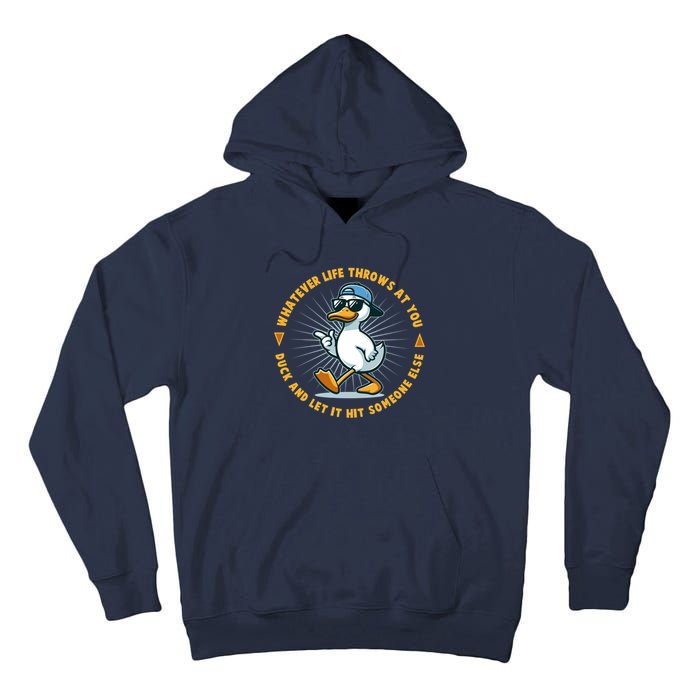 Funny Whatever Life Throws At You Duck And Let Hit Someone Else  Tall Hoodie