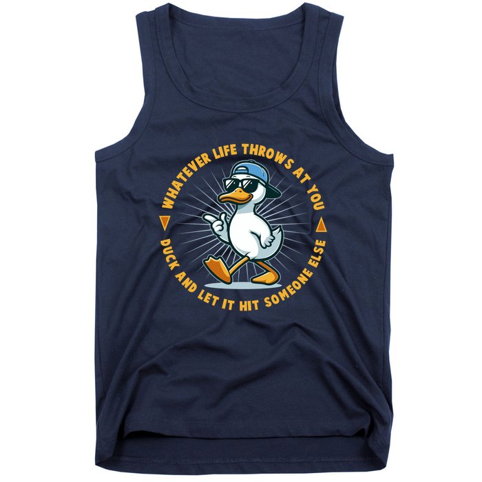 Funny Whatever Life Throws At You Duck And Let Hit Someone Else  Tank Top
