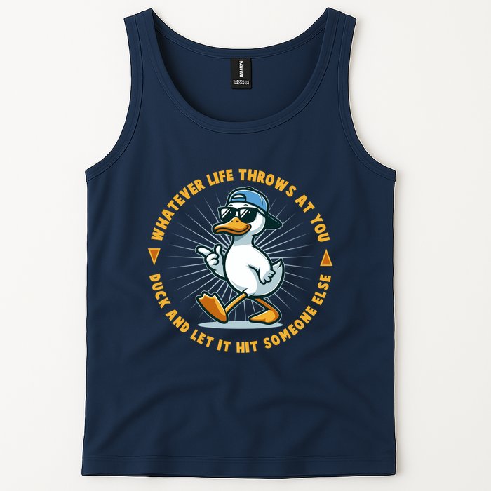 Funny Whatever Life Throws At You Duck And Let Hit Someone Else  Tank Top
