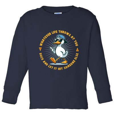 Funny Whatever Life Throws At You Duck And Let Hit Someone Else  Toddler Long Sleeve Shirt