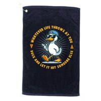 Funny Whatever Life Throws At You Duck And Let Hit Someone Else  Golf Towel